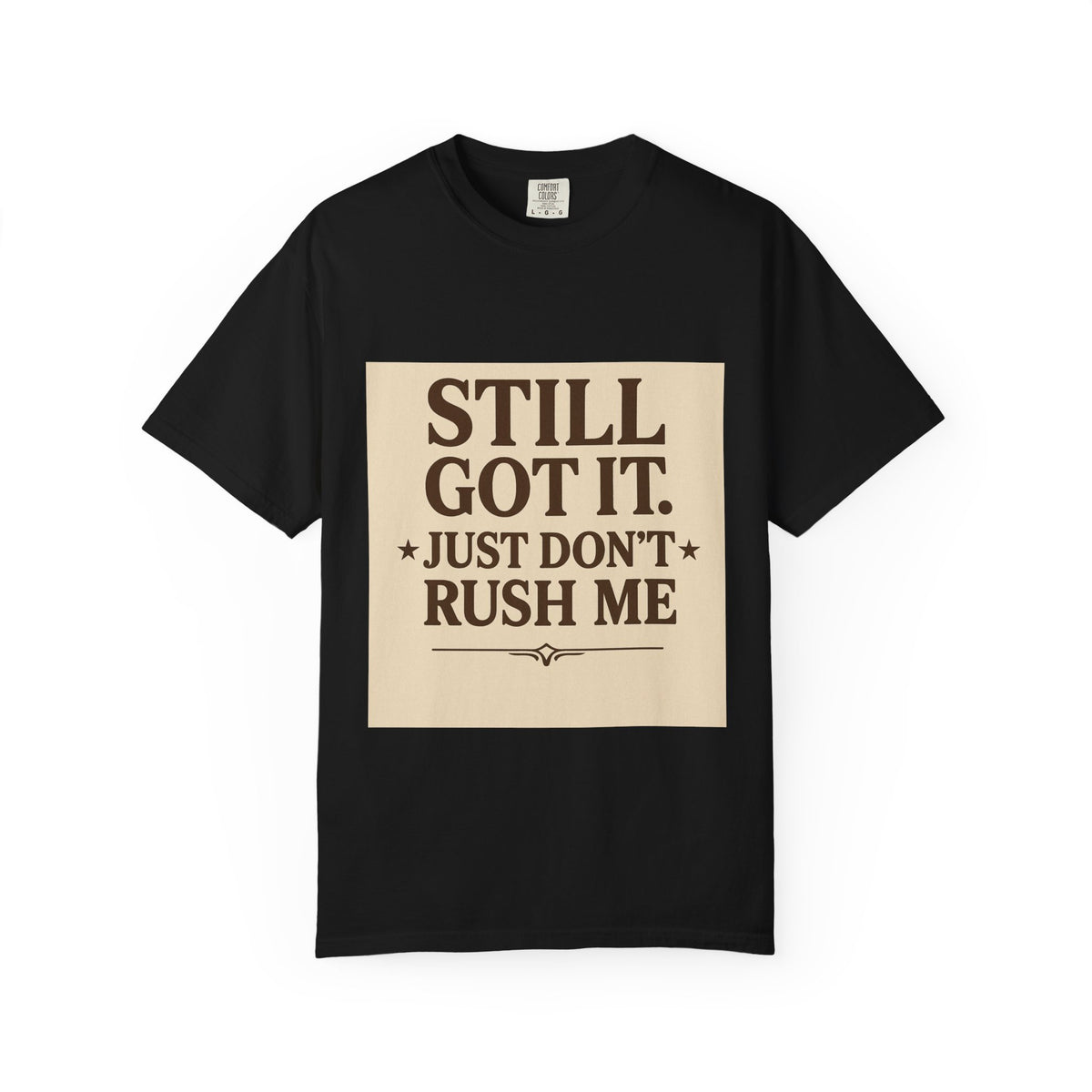 Senior Still Got It, Just Don't Rush Me Unisex T-shirt