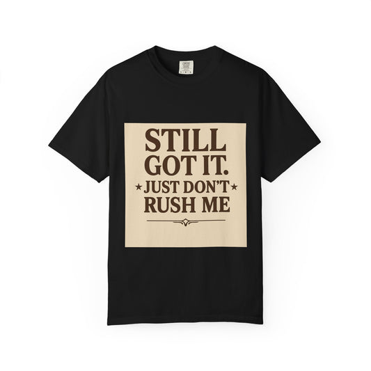 Senior Still Got It, Just Don't Rush Me Unisex T-shirt