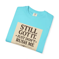 Senior Still Got It, Just Don't Rush Me Unisex T-shirt