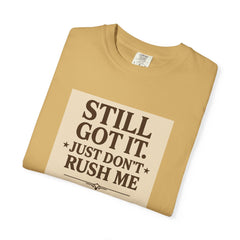Senior Still Got It, Just Don't Rush Me Unisex T-shirt