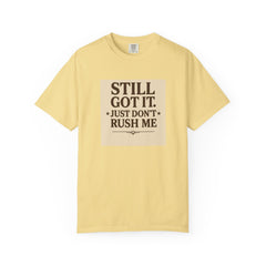 Senior Still Got It, Just Don't Rush Me Unisex T-shirt