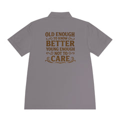 Men's Sport Polo Shirt - 'Old Enough to Know Better, Young Enough Not to Care'