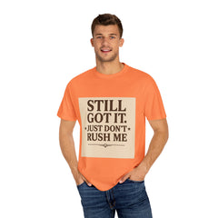 Senior Still Got It, Just Don't Rush Me Unisex T-shirt