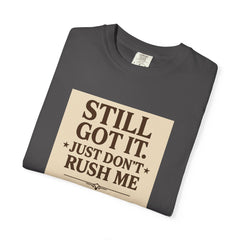 Senior Still Got It, Just Don't Rush Me Unisex T-shirt