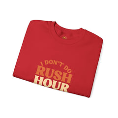 I Don’t Do Rush Hour” Relaxed Fit Sweatshirt – Effortless Comfort, Timeless Wit