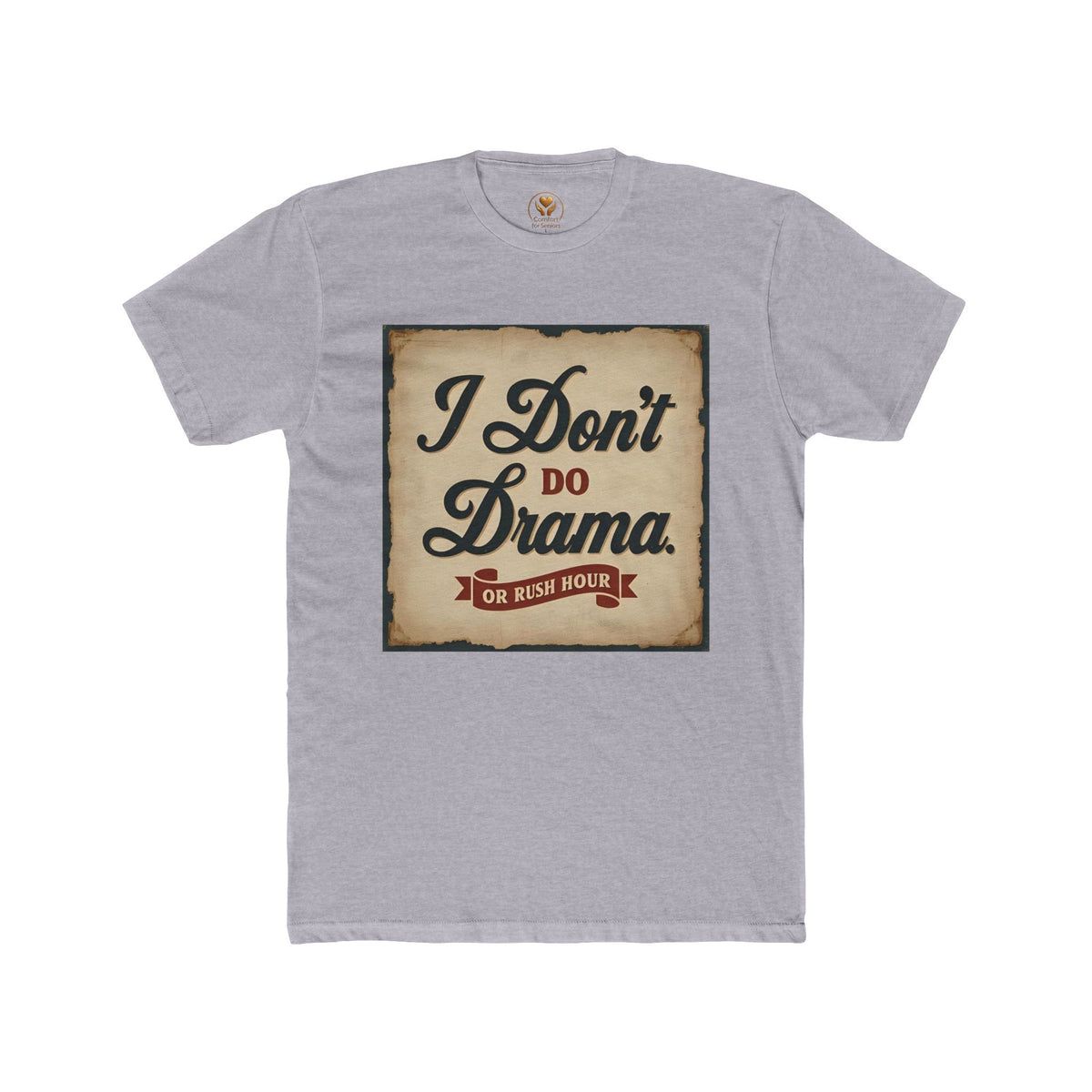 Unisex Cotton Crew Tee - I Don't Do Drama Shirt for Seniors