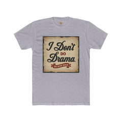 Unisex Cotton Crew Tee - I Don't Do Drama Shirt for Seniors