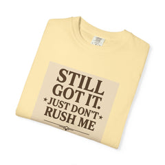 Senior Still Got It, Just Don't Rush Me Unisex T-shirt