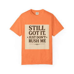 Senior Still Got It, Just Don't Rush Me Unisex T-shirt