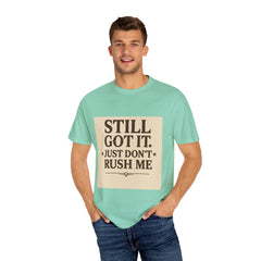Senior Still Got It, Just Don't Rush Me Unisex T-shirt