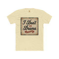 Unisex Cotton Crew Tee - I Don't Do Drama Shirt for Seniors