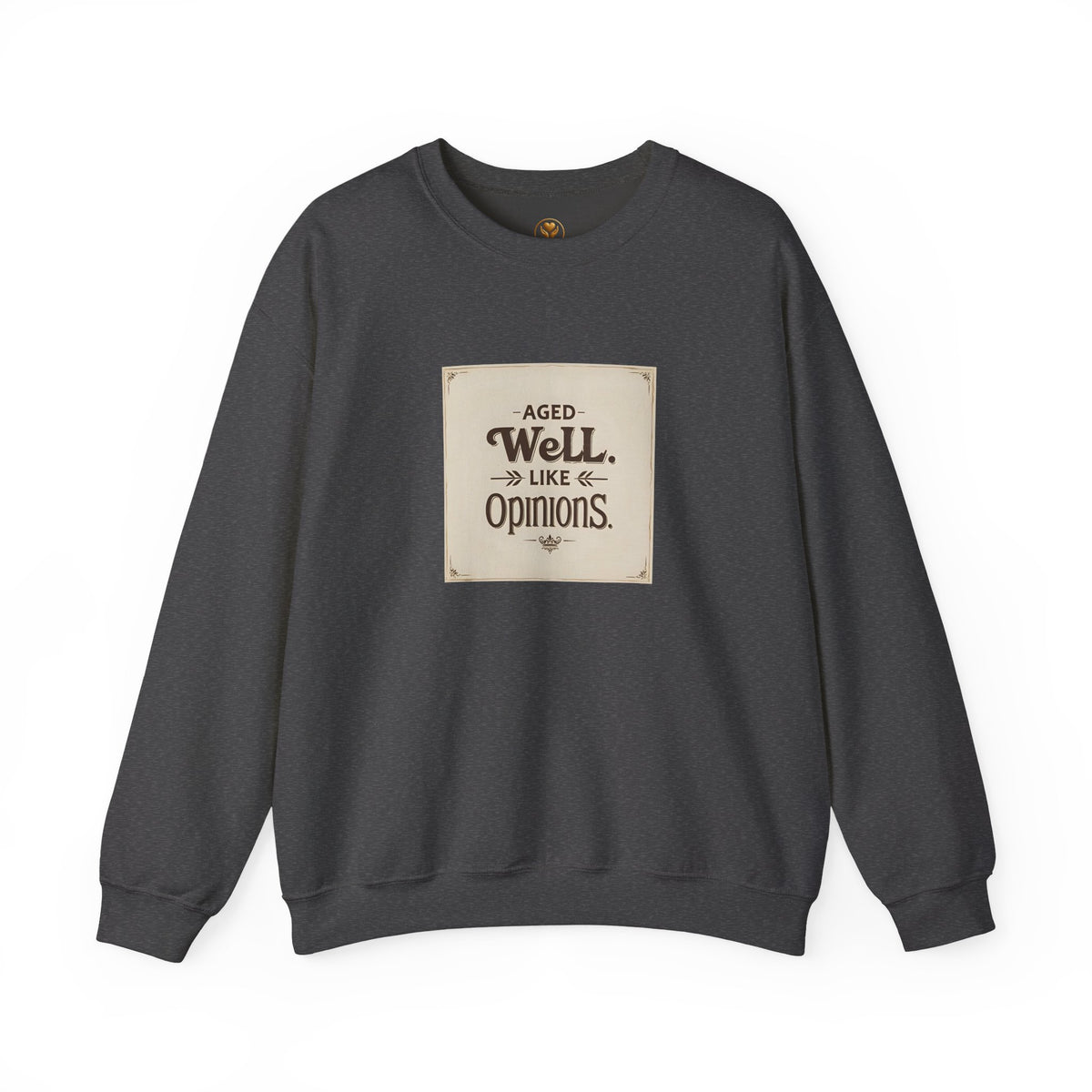 Golden Style Crewneck – “Aged Well, Like Opinions”