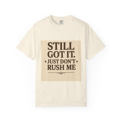 Senior Still Got It, Just Don't Rush Me Unisex T-shirt