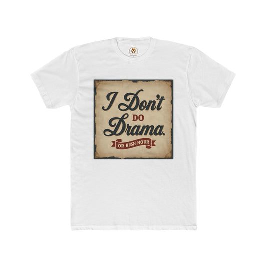 Unisex Cotton Crew Tee - I Don't Do Drama Shirt for Seniors