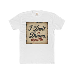 Unisex Cotton Crew Tee - I Don't Do Drama Shirt for Seniors