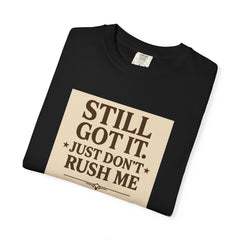 Senior Still Got It, Just Don't Rush Me Unisex T-shirt