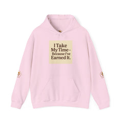 Unisex Hoodie – “I Take My Time, Because I’ve Earned It” (For Those Who’ve Seen It All)