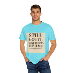 Senior Still Got It, Just Don't Rush Me Unisex T-shirt