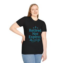 Retired, Not Expired T-Shirt - Fun Retirement Gift for Him/Her