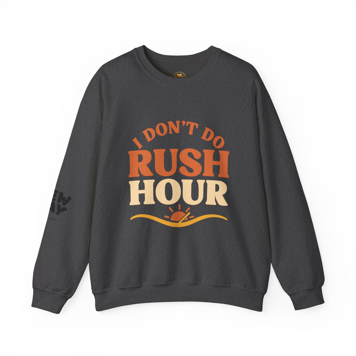 I Don’t Do Rush Hour” Relaxed Fit Sweatshirt – Effortless Comfort, Timeless Wit