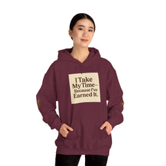 Unisex Hoodie – “I Take My Time, Because I’ve Earned It” (For Those Who’ve Seen It All)