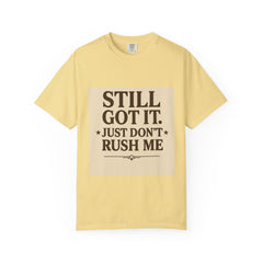 Senior Still Got It, Just Don't Rush Me Unisex T-shirt