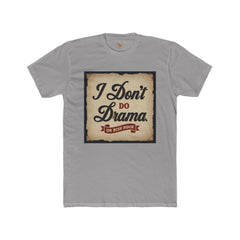 Unisex Cotton Crew Tee - I Don't Do Drama Shirt for Seniors