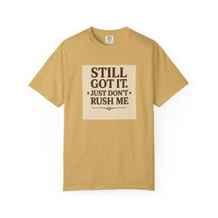 Senior Still Got It, Just Don't Rush Me Unisex T-shirt