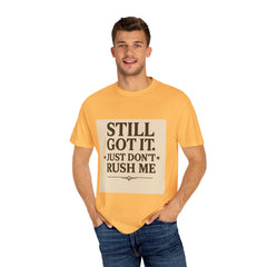 Senior Still Got It, Just Don't Rush Me Unisex T-shirt