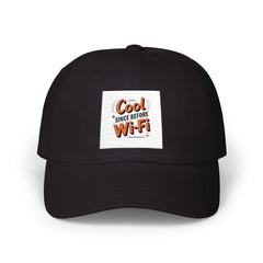 Trendy Dad Hat - "Cool Since Before WiFi"