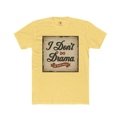 Unisex Cotton Crew Tee - I Don't Do Drama Shirt for Seniors