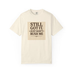 Senior Still Got It, Just Don't Rush Me Unisex T-shirt