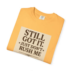 Senior Still Got It, Just Don't Rush Me Unisex T-shirt