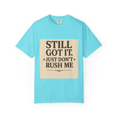 Senior Still Got It, Just Don't Rush Me Unisex T-shirt