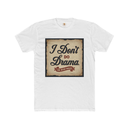 Unisex Cotton Crew Tee - I Don't Do Drama Shirt for Seniors