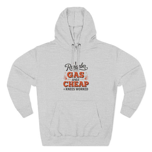 I Remember When Gas Was Cheap & Knees Worked” – Vintage Nostalgia Hoodie