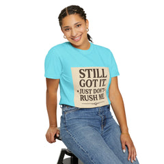 Senior Still Got It, Just Don't Rush Me Unisex T-shirt