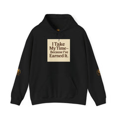 Unisex Hoodie – “I Take My Time, Because I’ve Earned It” (For Those Who’ve Seen It All)