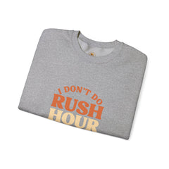 I Don’t Do Rush Hour” Relaxed Fit Sweatshirt – Effortless Comfort, Timeless Wit