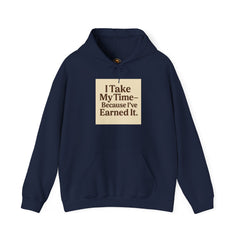 Unisex Hoodie – “I Take My Time, Because I’ve Earned It” (For Those Who’ve Seen It All)
