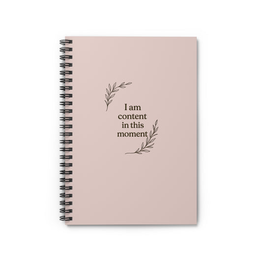 Spiral Notebook - I Am Content in This Moment, Motivational Journal, Daily Planner, Creative Writing, Self-Care Gift, Mindfulness Notebook