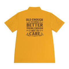 Men's Sport Polo Shirt - 'Old Enough to Know Better, Young Enough Not to Care'