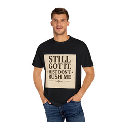 Senior Still Got It, Just Don't Rush Me Unisex T-shirt