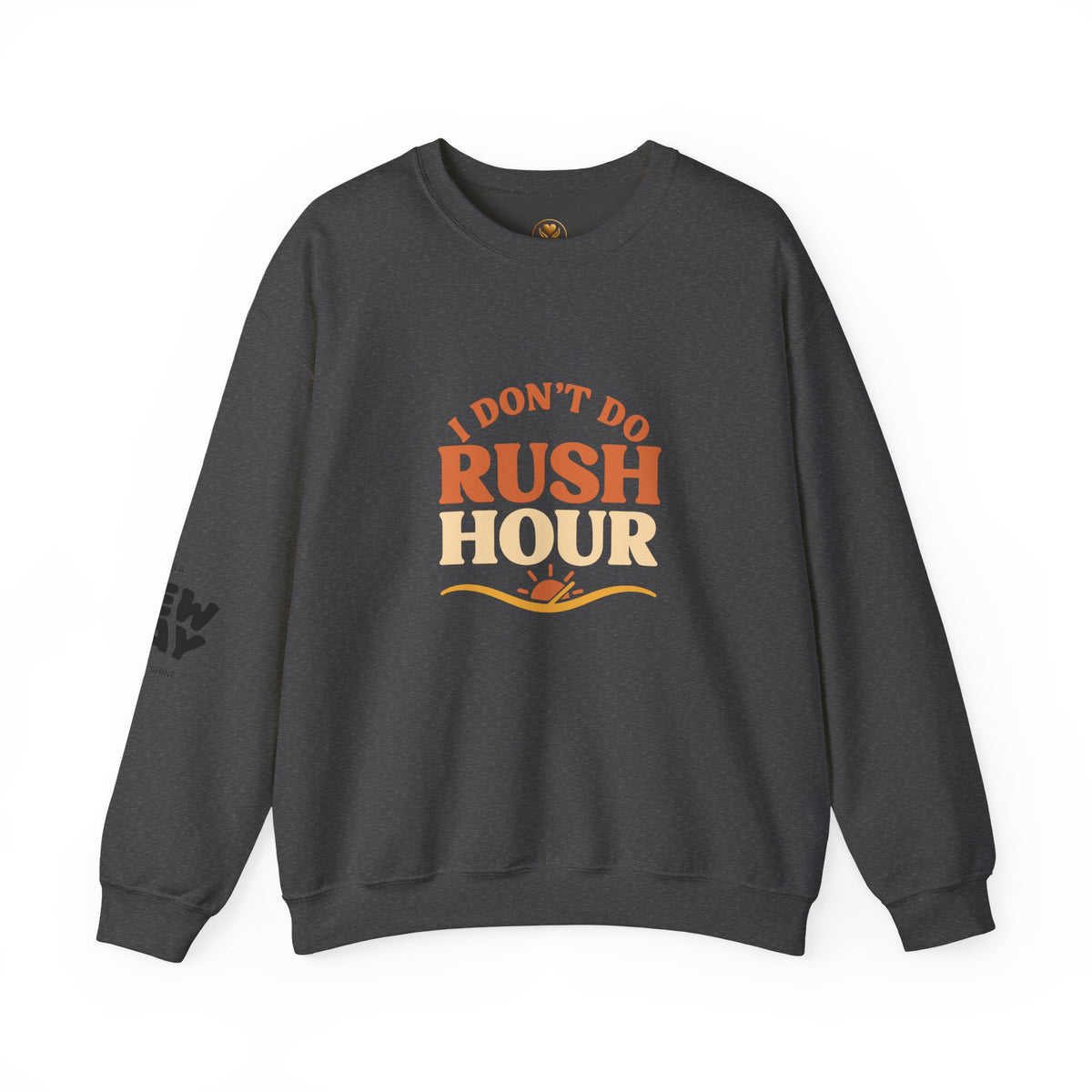 I Don’t Do Rush Hour” Relaxed Fit Sweatshirt – Effortless Comfort, Timeless Wit