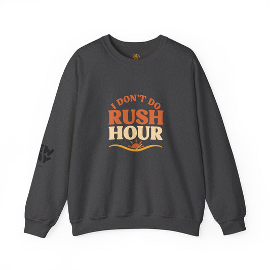 I Don’t Do Rush Hour” Relaxed Fit Sweatshirt – Effortless Comfort, Timeless Wit