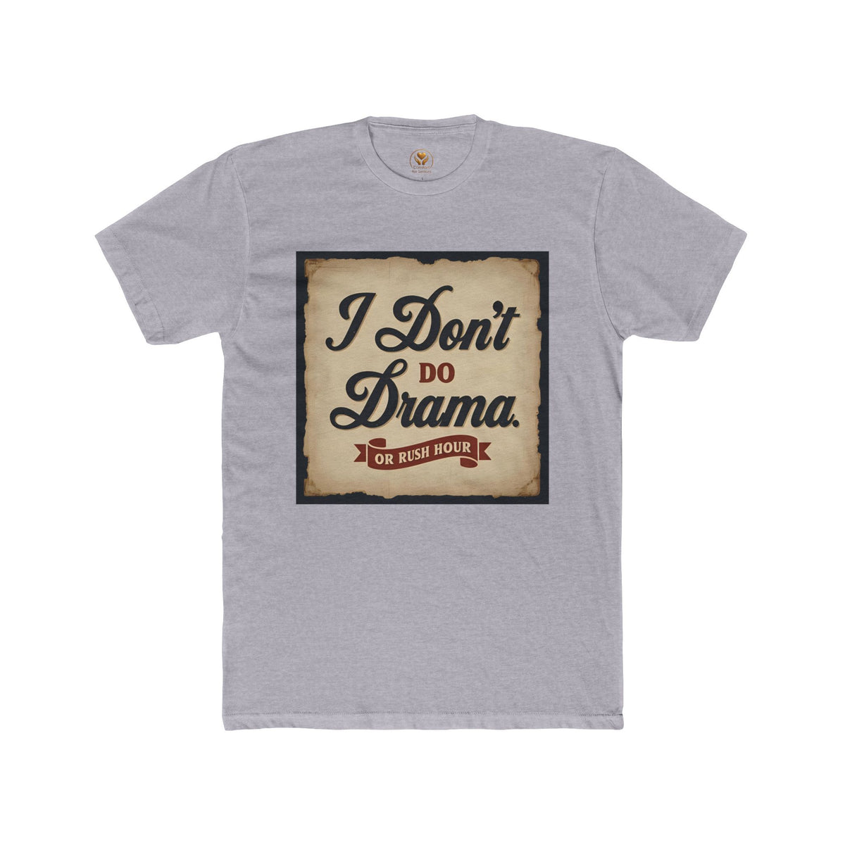 Unisex Cotton Crew Tee - I Don't Do Drama Shirt for Seniors