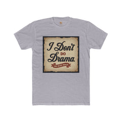 Unisex Cotton Crew Tee - I Don't Do Drama Shirt for Seniors
