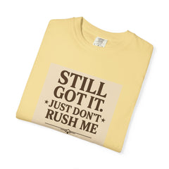 Senior Still Got It, Just Don't Rush Me Unisex T-shirt