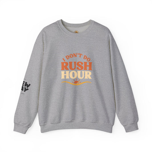 I Don’t Do Rush Hour” Relaxed Fit Sweatshirt – Effortless Comfort, Timeless Wit
