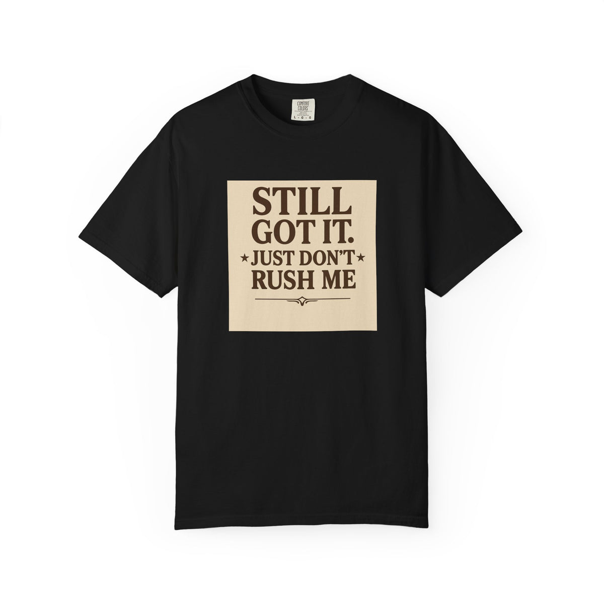 Senior Still Got It, Just Don't Rush Me Unisex T-shirt